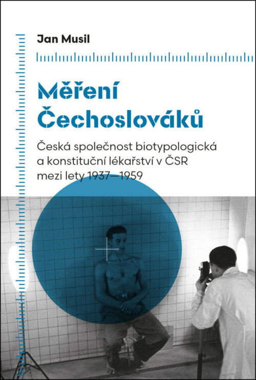 Měření Čechoslováků: Česká společnost biotypologická a konstituční lékařství v ČSR mezi lety 1937–19