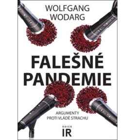 Falešné pandemie: Argumenty proti vládě strachu