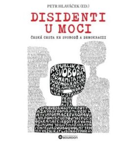 Disidenti u moci: Česká cesta ke svobodě a demokracii