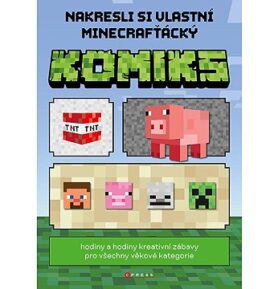 Nakresli si vlastní minecrafťácký komiks: Hodiny a hodiny kreativní zábavy pro všechny věkové katego