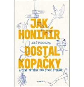 Jak Honimír dostal kopačky: a jiné příběhy pro otrlé čtenáře