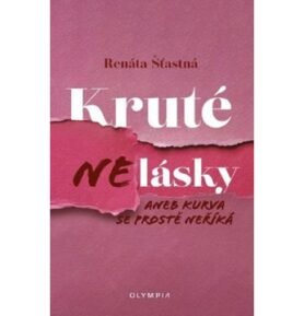 Kruté nelásky: aneb kurva se prostě neříká