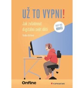Už to vypni!: Jak zvládnout digitální svět dětí