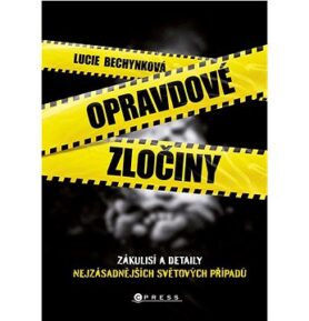 Opravdové zločiny: Zákulisí a detaily nejzásadnějších světových případů