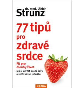 77 tipů pro zdravé srdce: Fit pro dlouhý život