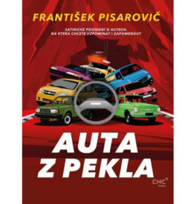Auta z pekla: Satirické povídání o autech, na která chcete vzpomínat i zapomenout