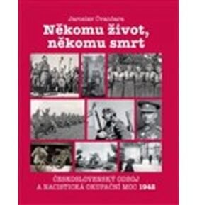 Někomu život, někomu smrt: Československý odboj a nacistická okupační moc 1942