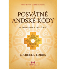 Posvátné andské kódy: 10 šamanských zasvěcení
