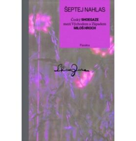 Šeptej nahlas: Český shoegaze mezi Východem a Západem