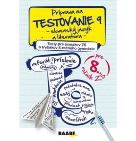 Príprava na testovanie 9 - slovenský jazyk a literatúra: Testy pre ôsmakov ZŠ a tretiakov 8-ročného