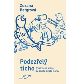 Podezřelý ticho: Vystřižené scény ze života single mámy