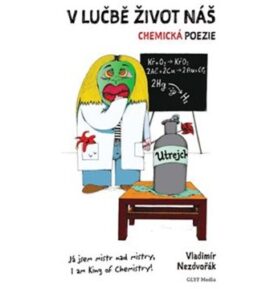 V lučbě život náš: Chemická poezie