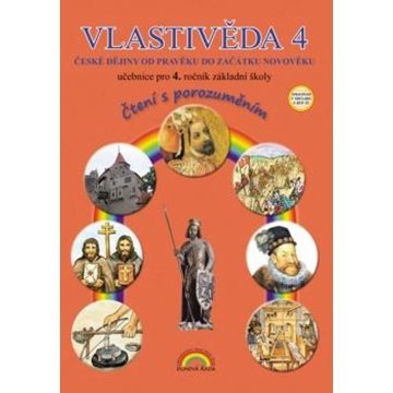 Vlastivěda 4 České dějiny od pravěku do začátku novověku: učebnice pro 4. ročník základní školy