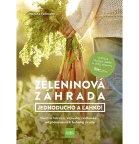 Zeleninová záhrada Jednoducho a ľahko!