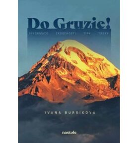 Do Gruzie!: informace, zkušenosti, tipy, treky