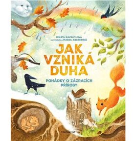 Jak vzniká duha: Pohádky o zázracích přírody