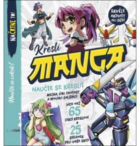Kresli Manga: Nauč se kreslit mecha, chibi, fantasy a spoustu dalších věcí!