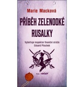 Příběh zelenooké Rusalky: Vyšetřuje inspektor finanční stráže Eduard Plischek