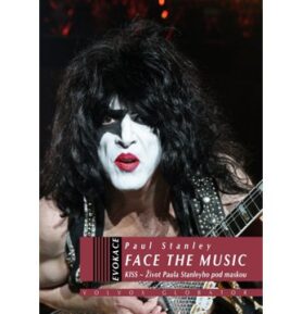 Paul Stanley Face the Music: Kiss Život Stanleyho Paula pod maskou