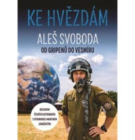 Ke hvězdám: Aleš Svoboda Od gripenů do vesmíru