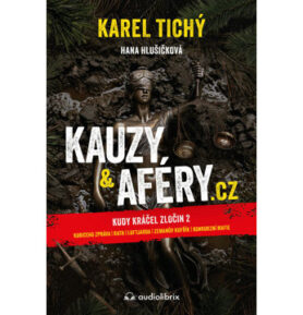 Kauzy & aféry.cz: Kudy kráčel zločin 2