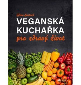 Veganská kuchařka pro zdravý život: od Simply vegan