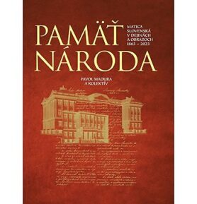 Pamäť národa: Matica slovenská v dejinách a obrazoch 1863-2023
