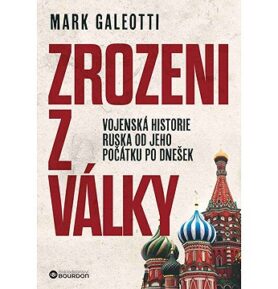 Zrozeni z války: Vojenská historie Ruska od jeho počátků po dnešek