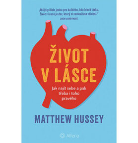 Život v lásce: Jak najít sebe a pak třeba i toho pravého
