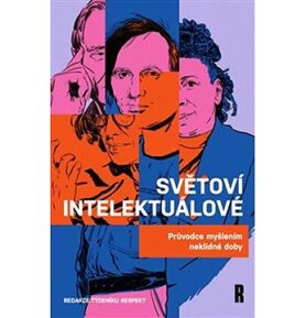 Světoví intelektuálové: Průvodce myšlením neklidné doby