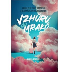 Vzhůru do mraků: Příběh plný touhy, cestování a nelehkých životních rozhodnutí