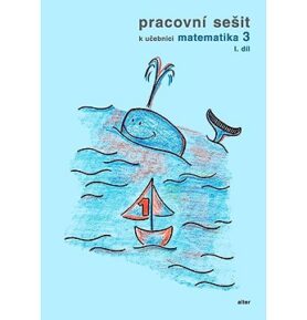 Pracovní sešit k učebnici matematika 3,  I. díl