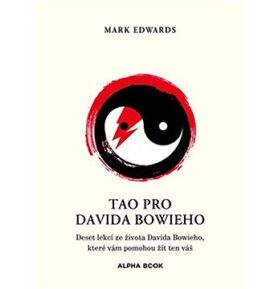 Tao pro Davida Bowieho: Deset lekcí ze života Davida Bowieho, které vám pomohou žít ten váš