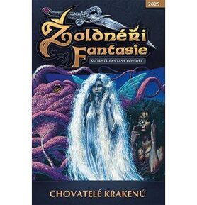 Žoldnéři fantasie Chovatelé krakenů: Sborník fantasy povídek