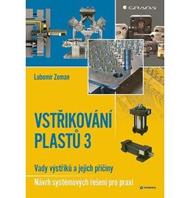 Vstřikování plastů 3: Vady výstřiků a jejich příčiny - Návrh systémových řešení pro praxi