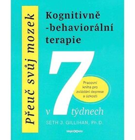 Přeuč svůj mozek Kognitivně-behaviorální terapie: Pracovní kniha pro zvládání deprese a úzkosti