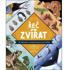 Řeč zvířat: Jak důmyslně a vynalézavě spolu mluví zvířata
