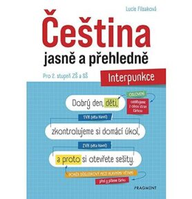 Čeština jasně a přehledně Interpunkce: Pro 2. stupeň ZŠ a SŠ