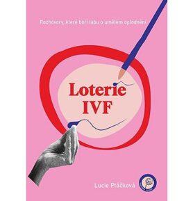 Loterie IVF: Rozhovory, které boří tabu o umělém oplodnění