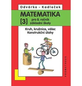 Matematika 3 pro 8. ročník základní školy: Kruh, kružnice, válec; Konstrukční úlohy