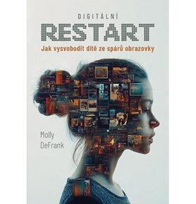 Digitální restart: Jak vysvobodit dítě ze spárů obrazovky
