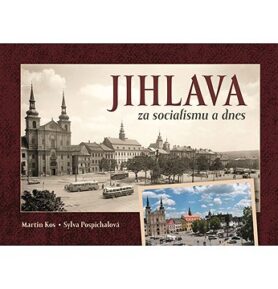 Jihlava za socialismu a dnes