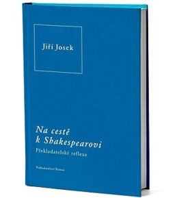 Na cestě k Shakespearovi: Překladatelské reflexe