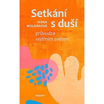 Setkání s duší: Průvodce vnitřním světem