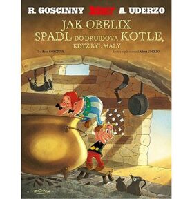 Asterix Jak Obelix spadl do druidova kotle, když byl malý