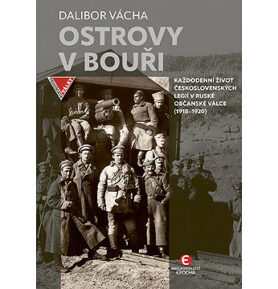 Ostrovy v bouři: Každodenní život československých legií v ruské občanské válce (1918-1920)
