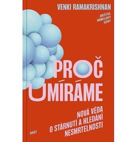 Proč umíráme: Nová věda o stárnutí a hledání nesmrtelnosti