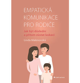 Empatická komunikace pro rodiče: Jak být důslední a přitom zůstat laskaví