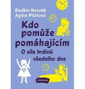Kdo pomůže pomáhajícím: O síle hrdinů všedního dne