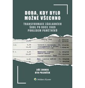 Doba, kdy bylo možné všechno: transformace základních škol po roce 1989 pohledem pamětníků